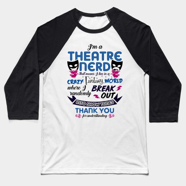 Theatre Nerd Funny Baseball T-Shirt by KsuAnn